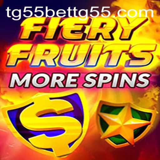 Experience the Thrills of FieryFruitsMoreSpins with Tg55bet